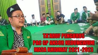 Ta'aruf Pengurus PAC GP ANSOR Kedungwuni Masa Khidmat 2021 -2023