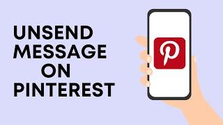 How To Unsend Message On Pinterest 2022 (Remove Message)