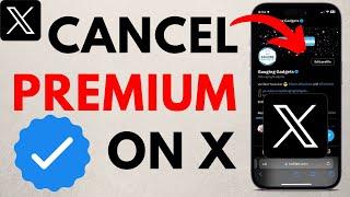 How to Cancel X Premium - Cancel Twitter Blue