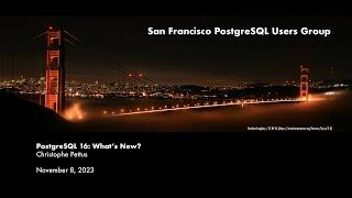 PostgreSQL 16: What's New? with Christophe Pettus