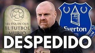 ¿POR QUÉ EL EVERTON DESPIDE A SEAN DYCHE?