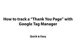 Episode 3 - How to track a “Thank You Page” with Google Tag Manager