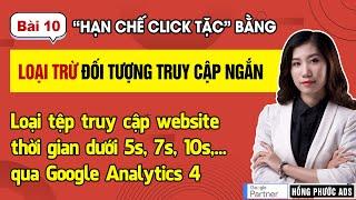 Chặn click tặc Google Ads bằng Loại trừ đối tượng truy cập thời gian ngắn | Chống Click Tặc - Bài 10