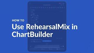 HOW TO | Use RehearsalMix in ChartBuilder