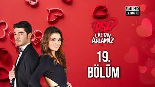 Aşk Laftan Anlamaz 19. Bölüm (1080p)