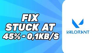 How to Fix Valorant Stuck at 45% - 0,1KB/S (Problem Solved)