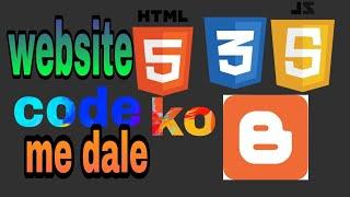 how to put html css javascript website code in blogger