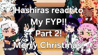 Hashiras react to my fyp - pt 2! - Happy holidays!