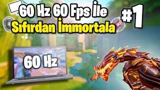 60 HZ - 60 FPS Sıfırdan IMMORTALA Kasıyorum #1 Valorant