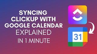 How To Sync ClickUp With Google Calendar? (2024)