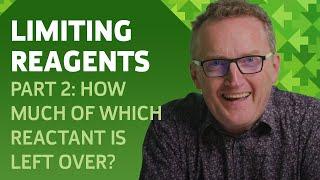 Limiting reagents: Part 2. How much of which reactant is left over?