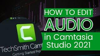 How To Edit Audio in Camtasia Studio 2021