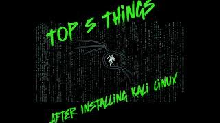 Top 5 Things to Do After Installing Kali Linux