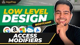 Access Modifiers | OOPS | AlgoPrep's [FREE] LLD Bootcamp | Lecture - 5