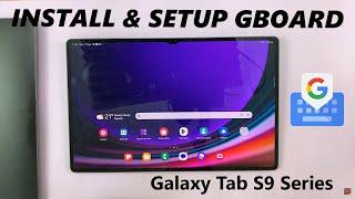 How To Install & Set Up Gboard On Samsung Galaxy Tab S9 / S9 Ultra