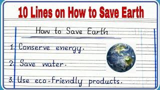 10 Lines on How to Save Earth ll 10 lines Essay on How to Save Earth ll Essay writing on Earth