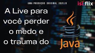 IsiLive 017 - A Live para você perder o medo e o trauma do Java