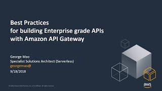 Best Practices for Building Enterprise Grade APIs with Amazon API Gateway - AWS Online Tech Talks