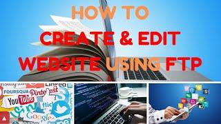 HOW TO CREATE AND EDIT A WEBSITE USING FTP!!