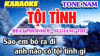 Karaoke: TỘI TÌNH (Tone Nam - Si Giáng Thứ) Beat nhạc hay, chữ to dễ hát. St: hàn Châu#karaoke