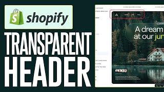 How To Make A Transparent Header In Shopify - Full Guide