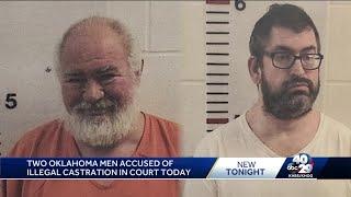 Two Oklahoma men accused of illegal castration in court today
