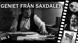 Geniet från Saxdalen - Filmen om Hjalmar Sjöstrand - Del 3