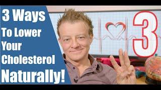 3 Ways to Lower Your Cholesterol NATURALLY!