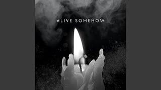 Alive Somehow