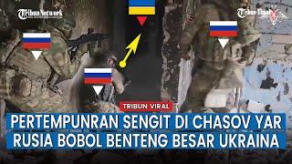 Pasukan Terjun Payung Rusia Serbu Benteng Besar Ukraina di Chasov Yar