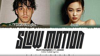 Matt Champion & JENNIE - 'Slow Motion' Lyrics [Color Coded_Eng]