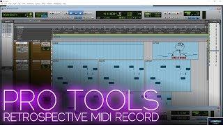 Pro Tools 2018 | Retrospective MIDI Record {LIKE A BOSS}