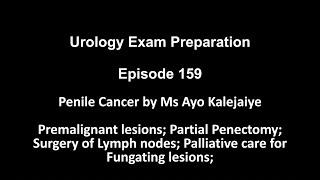 159 Penile Cancer by Ms Ayo Kalejaiye. Partial Penectomy; Surgery of Lymph nodes; Palliative care;