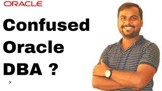 Confused DBA | How to Start Oracle DBA Career | What to learn first as DBA ?