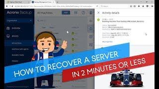 How to Recover a Server with Acronis Instant Restore in 2 Minutes or Less: A Real-Time Training Demo