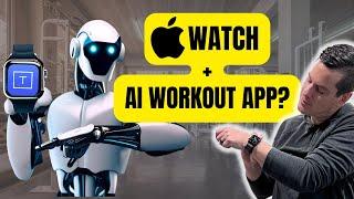 Best Workout App for Apple Watch?  Train Fitness AI is the ChatGPT of Fitness Apps!