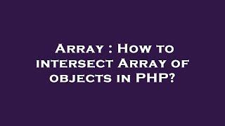 Array : How to intersect Array of objects in PHP?