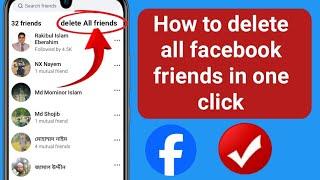 How to delete all facebook friends in one click (New) | Unfriend all facebook friends in one click