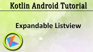 #55 Kotlin Android Tutorial | Expandable Listview