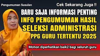 info terbaru Pengumuman Hasil seleksi administrasi PPG Guru tertentu 2025