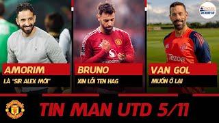 TIN MAN UTD 5/11: AMORIM GỌI MÌNH LÀ “SIR ALEX MỚI”, BRUNO XIN LỖI TEN HAG, VAN GOL MUỐN Ở LẠI