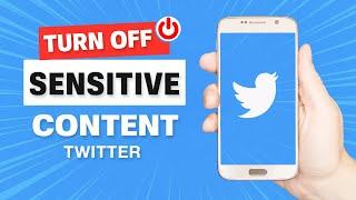 How to Turn Off Sensitive Content on Twitter App
