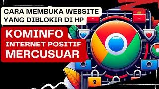 100% Berhasil!! Cara Membuka Situs Yang Diblokir di Google Chrome HP Tanpa Aplikasi Tambahan dan VPN