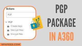 Using PGP Package in A360 | Pretty Good Privacy in A360