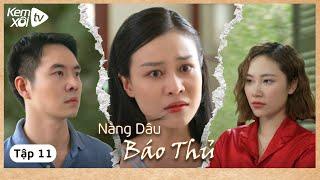 NÀNG DÂU BÁO THỦ - Tập 11: Top 1 con dâu quái thai I Phim Ngắn Drama Việt Nam 2024 I Kem Xôi TV