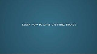 The Uplifting Trance Production Guide | How To Make Uplifting Trance