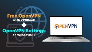 FREE OpenVPN with VPNBook + OpenVPN Settings on Windows 10