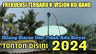 Siaran k-vision hilang semua frekuensi terbaru dan cara scan ulang otomatis