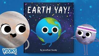 Earth Yay! | Animated Read Aloud Kids Book | Vooks Narrated Storybooks