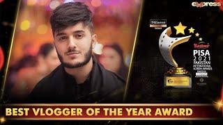 Shahveer Jafry Best Vlogger Of The Year Award | PISA Award 2021 | Express TV | I2O2O